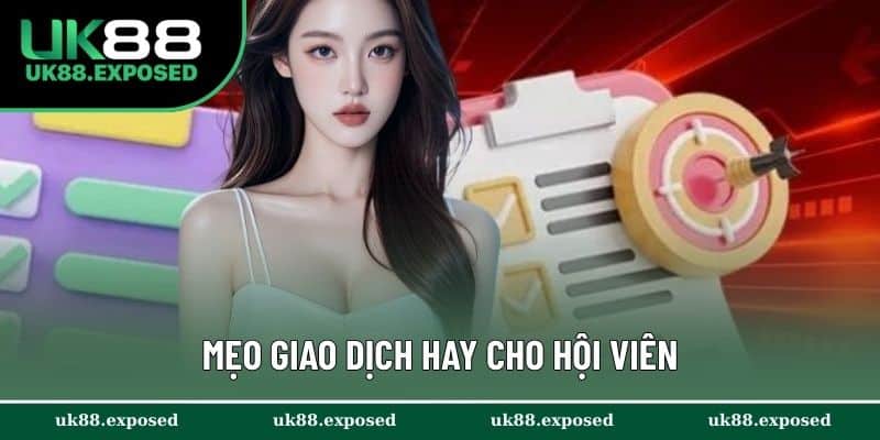 Mẹo giao dịch hay cho hội viên