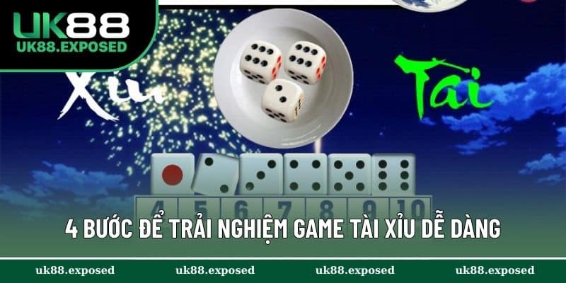 4 bước để trải nghiệm game Tài Xỉu dễ dàng